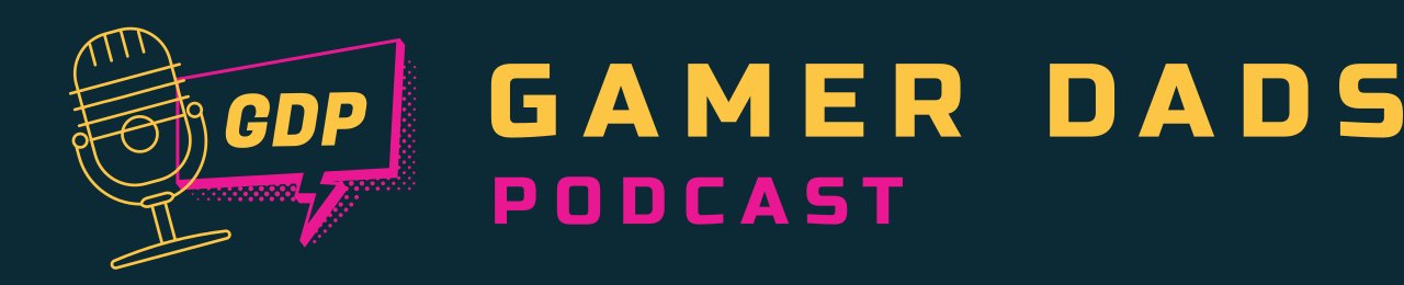 The Gamer Dads Podcast